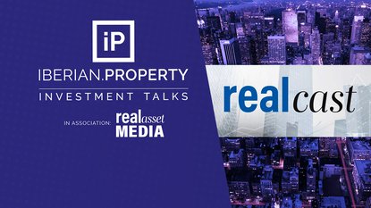 RealCast - The Week in Real Assets | Iberian Property Investment Talks