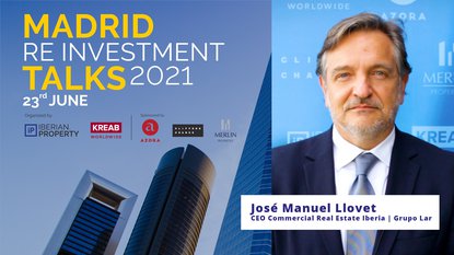 JOSÉ MANUEL LLOVET | GRUPO LAR | MADRID RE INVESTMENT TALKS